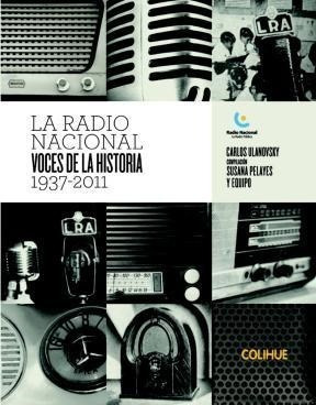 Libro La Radio Nacional De Carlos Ulanovsky