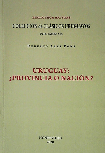 Uruguay: ¿provincia O Nación? - Roberto Ares Pons