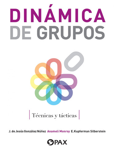 DINAMICA DE GRUPOS: Técnicas y tácticas, de Gonzalez Núñez, José De Jesús. Editorial Pax, tapa blanda en español, 2020