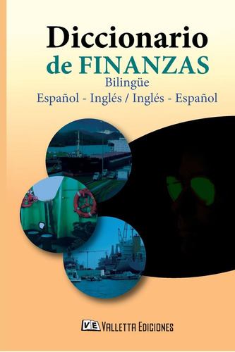Libro: Diccionario De Finanzas. Español - Inglés & Spanish -