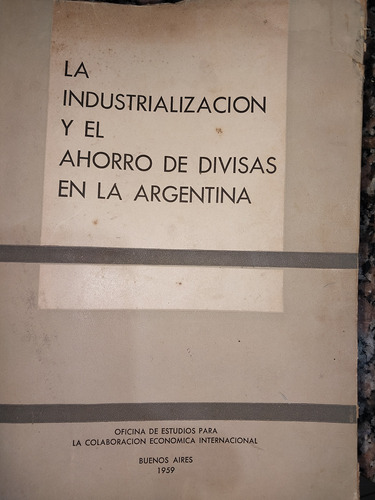 La Industrialización Y El Ahorro De Divisas En Argentina 