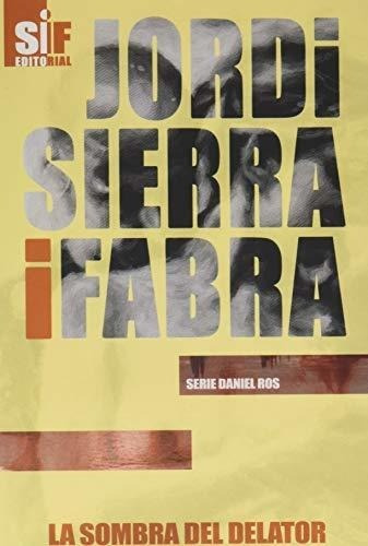 La Sombra Del Delator (serie Daniel Ros) - Sierra I, De Sierra I Fabra, Jo. Editorial Independently Published En Español