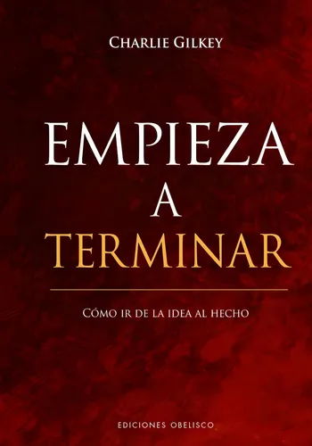 Libro Empieza A Terminar - Charlie Gilkey
