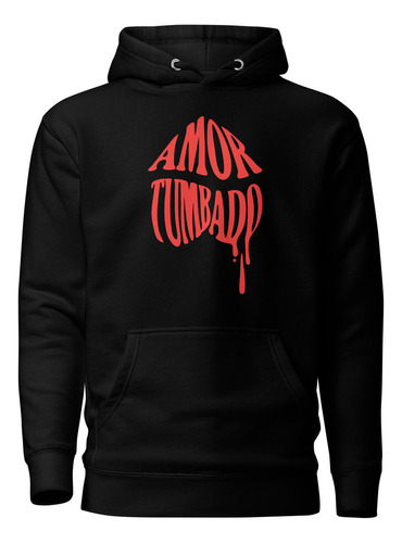 Sudadera Amor Tumbao. Corridos Tumbados Genero Musical