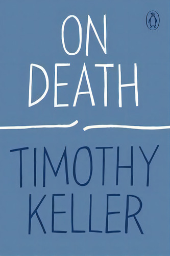 On Death, De Timothy Keller. Editorial Penguin Group, Tapa Blanda En Inglés