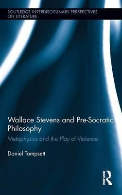 Wallace Stevens And Pre-socratic Philosophy - Daniel Tomp...