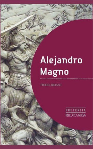 Alejandro Magno, De Briant, Pierre. Editorial Biblioteca Nueva, Tapa Blanda En Español, 2012