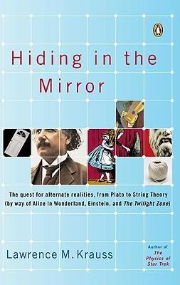Hiding In The Mirror : The Quest For Alternate Realities,...