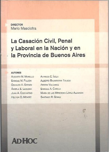 La Casacion Civil Penal Y Laboral En Nacion Y Pcia Ba