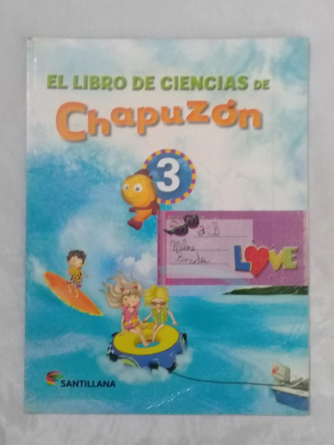 El Libro De Ciencias De Chapuzon 3 Santillana - Gabydith