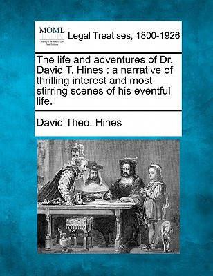 Libro The Life And Adventures Of Dr. David T. Hines: A Na...