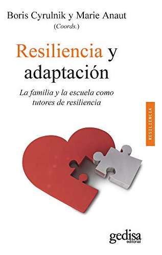 Resiliencia Y Adaptacion: La Familia Y La Escuela Como Tutor