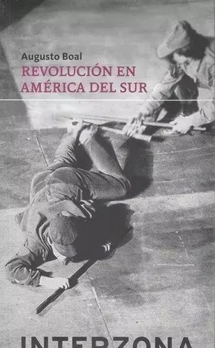 Revolución En América Del Sur - Augusto Boal - Interzona - L