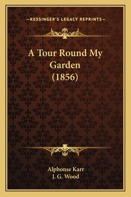 Libro A Tour Round My Garden (1856) - Karr, Alphonse