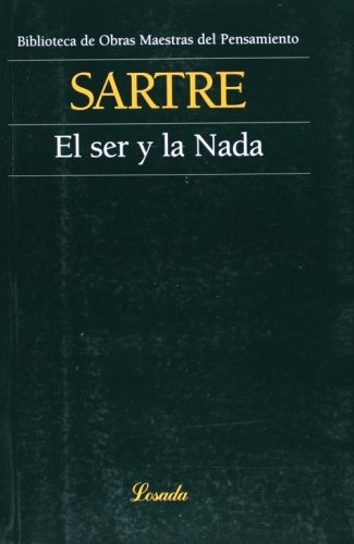 El Ser Y La Nada, De Jean-paul Sartre. Editorial Losada, Edición 1 En Español