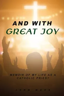 Book : And With Great Joy The Life Of A Catholic Priest -..