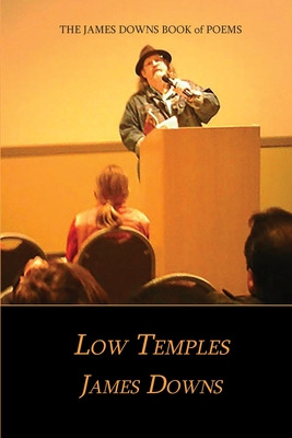 Libro Low Temples: The James Downs Book Of Poems - Downs,...