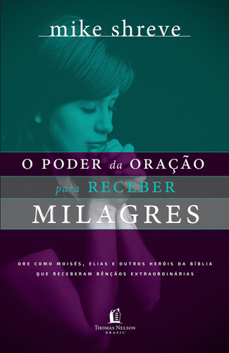 O poder da oração para receber, de Shreve, Mike. Editorial Thomas Nelson Brasil, capa mole em português, 2016