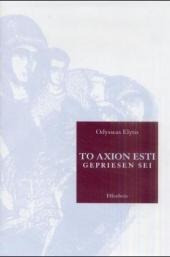 To Axion Esti. Gepriesen Sei - Odysseas Elytis (alemán)