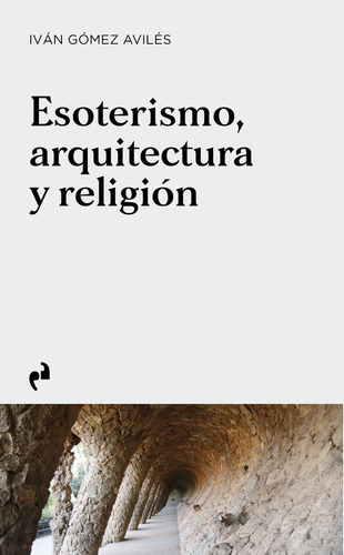 Libro Esoterismo Arquitectura Y Religion - Gã¿mez Avilas,...