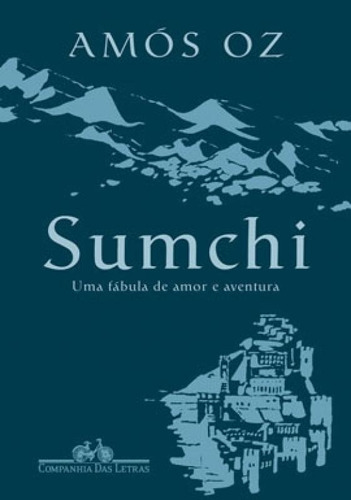 Sumchi: Uma fábula de amor e aventura, de Oz, Amós. Editora Companhia das Letras, capa mole, edição 1ª edição - 2019 em português