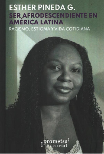 Libro - Ser Afrodescendiente En America Latina - Esther Pin