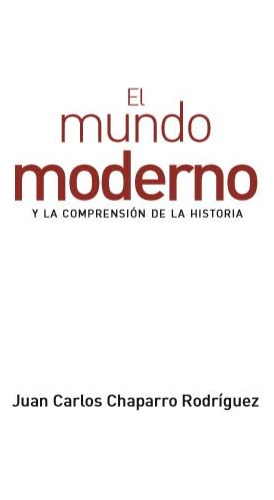 El Mundo Moderno Y La Comprensión De La Historia ( Libro N