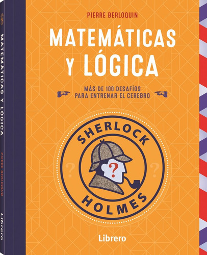 Sherlock Holmes Matematicas Y Logica - Berloquin, Pierre
