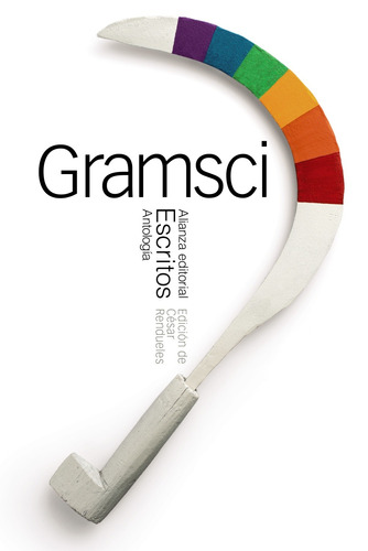 Escritos (Antología), de Gramsci, Antonio. El libro de bolsillo - Ciencias sociales Editorial Alianza, tapa blanda en español, 2017