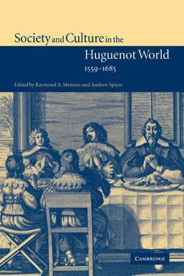 Society And Culture In The Huguenot World, 1559-1685 - Ra...