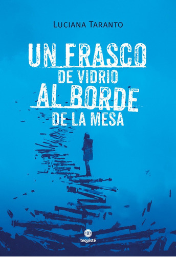 Un Frasco De Vidrio Al Borde De La Mesa, De Luciana Taranto. Editorial Tequiste, Tapa Blanda En Español, 2021