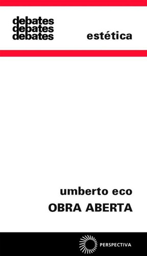 Obra aberta: Forma e indeterminação nas poéticas contemporâneas, de Eco, Umberto. Série Debates Editora Perspectiva Ltda., capa mole em português, 2019