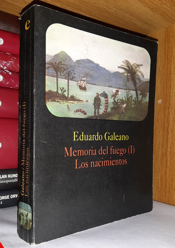 Memoria Del Fuego I-ii-iii - Eduardo Galeano , Del Chanchito