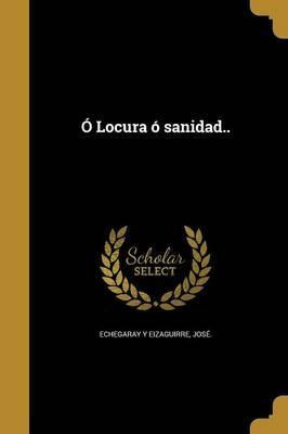 Libro Locura Sanidad.. - Jose Echegaray Y Eizaguirre