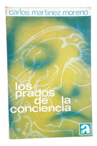 Carlos Martinez Moreno. Los Prados De La Conciencia