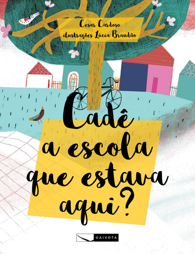 Cadê a escola que estava aqui?, de Cardoso, Cesar. Editorial Editora Gaivota Ltda., capa mole em português, 2017