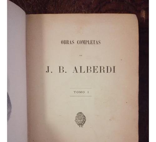 Obras Completas Tomo 1 1886 - Juan B Alberdi Ed La Tribuna