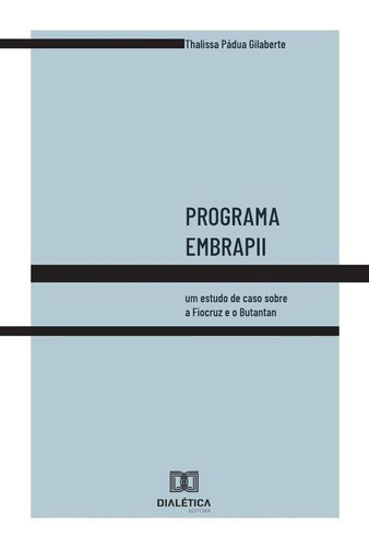 Programa Embrapii, De Thalissa Pádua Gilaberte. Editorial Dialética, Tapa Blanda En Portugués, 2021