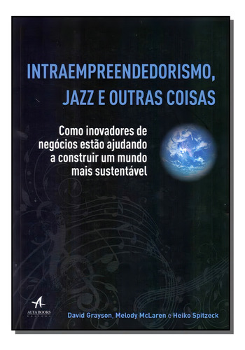 Intraempreendedorismo, Jazz E Outras Coisas, De Grayson, David / Mclaren, Melody. Administração Editorial Alta Books, Tapa Mole, Edición Empreendedorismo En Português, 20