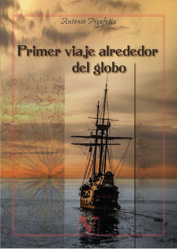 Primer Viaje Alrededor Del Globo, De Antonio Pigafetta