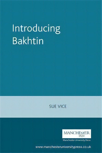 Introducing Bakhtin, De Sue Vice. Editorial Manchester University Press, Tapa Blanda En Inglés