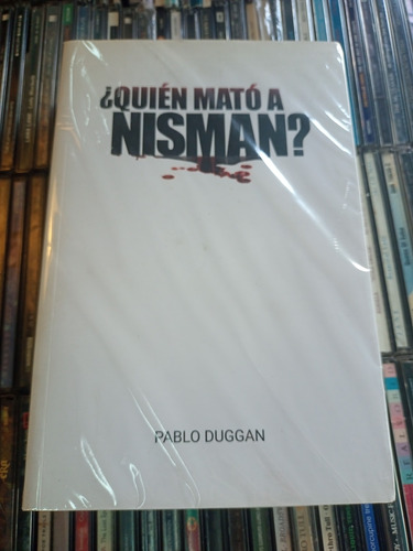 ¿ Quién Mato A Nisman? Pablo Duggan 