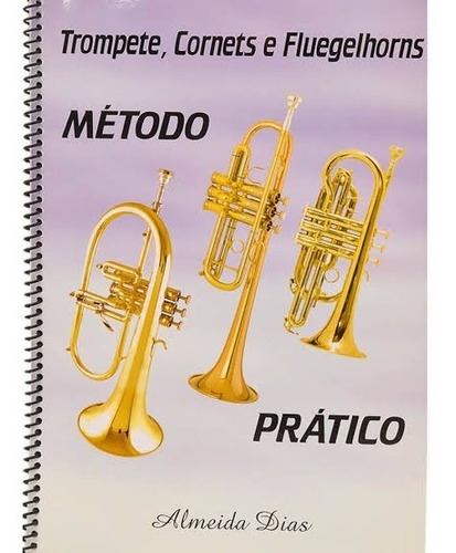 Método Prático Para Trompete Cornet Flugelhorn Almeida Dias