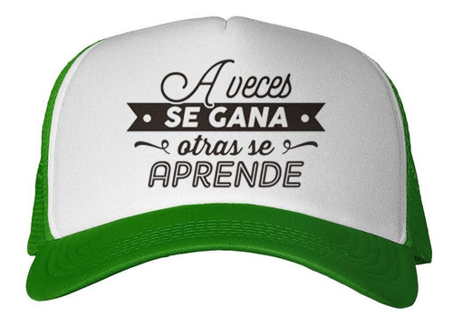 Gorra Frases A Veces Se Gana Y Otras Se Aprende