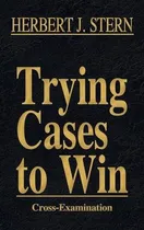 Comprar Libro Trying Cases To Win Vol. 3 : Cross-examination - He...