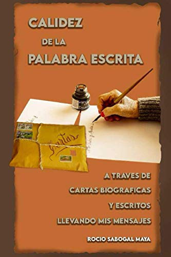 Calidez De La Palabra Escrita: A Travez De Cartas Biografica