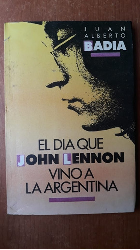 El Día Que John Lennon Vino A La Argentina Badia Sudamerican