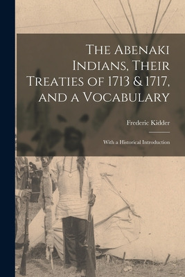 Libro The Abenaki Indians, Their Treaties Of 1713 & 1717,...