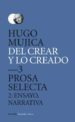 Del Crear Y Lo Creado 2: Prosa Selecta Y Ensayos