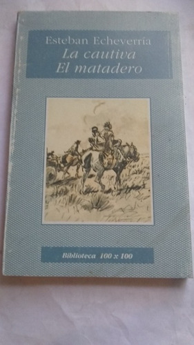 Esteban Echeverria - La Cautiva El Matadero (cronica)c4